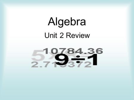 Algebra Unit 2 Review. Content of test Review from previous chapters. Fundamental Counting Principle Multiply and Divide Rationals. One-step multiplication/division.