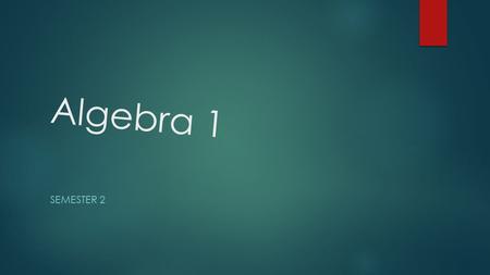 Algebra 1 SEMESTER 2. info  Mrs. Trimble    414-353-4430.