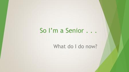 So I’m a Senior... What do I do now?. The Big Question: Am I on track for graduation?  Core 4: University Prep  English: 4 Must be English I, II, III,