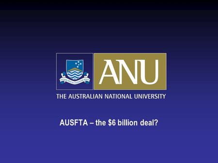 AUSFTA – the $6 billion deal?. The misnomer  Australia-United States Free Trade Agreement Preferential.