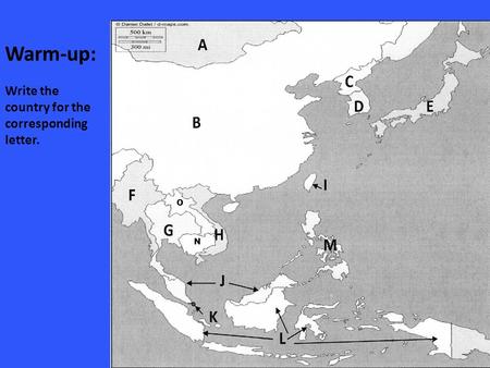 Warm-up: Write the country for the corresponding letter. O N.