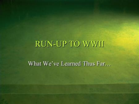 RUN-UP TO WWII What We’ve Learned Thus Far…. How Could Japan Change So Fast??? From isolationist to imperialist? From looking up to the West to looking.