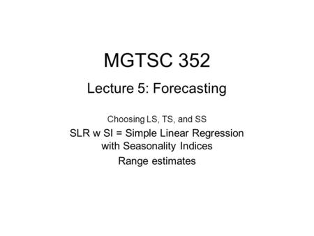 SLR w SI = Simple Linear Regression with Seasonality Indices