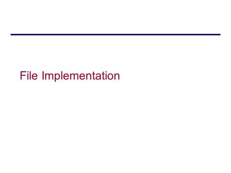 File Implementation. File System Abstraction How to Organize Files on Disk Goals: –Maximize sequential performance –Easy random access to file –Easy.