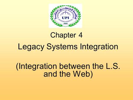 Chapter 4 Legacy Systems Integration (Integration between the L.S. and the Web)