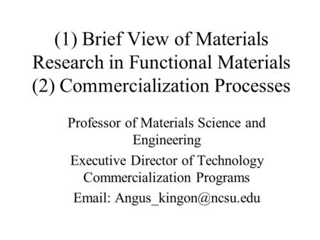 (1) Brief View of Materials Research in Functional Materials (2) Commercialization Processes Professor of Materials Science and Engineering Executive Director.