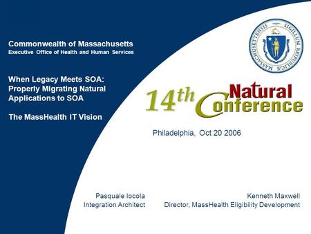 Commonwealth of Massachusetts Executive Office of Health and Human Services When Legacy Meets SOA: Properly Migrating Natural Applications to SOA The MassHealth.