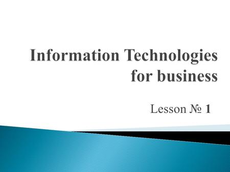 Lesson № 1. is the acquisition, processing, storage and dissemination of vocal, pictorial, textual and numerical information by a microelectronics- based.