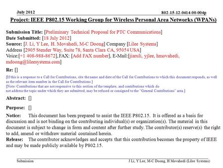 802-15-12-0414-00-004p Submission July 2012 J Li, Y Lee, M-C Doong, H Movahedi (Lilee Systems) Project: IEEE P802.15 Working Group for Wireless Personal.