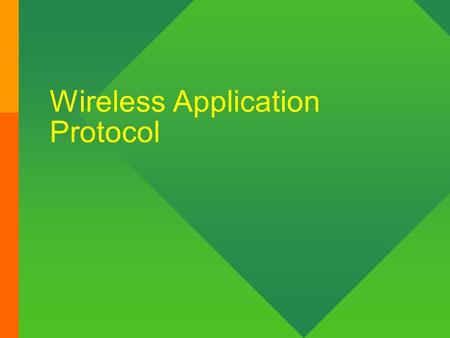 Wireless Application Protocol. . The Two Paradigms W – World W – Wide W -- Web W – World W – Wide W – Wireless W -- Web.