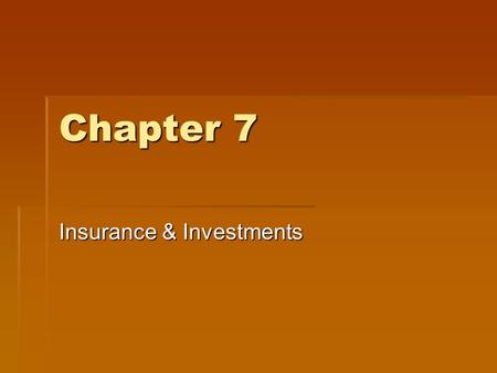 Chapter 7 Insurance & Investments. 7.1 Life Insurance.