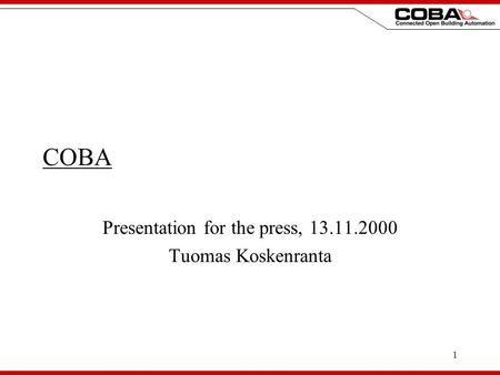 1 COBA Presentation for the press, 13.11.2000 Tuomas Koskenranta.