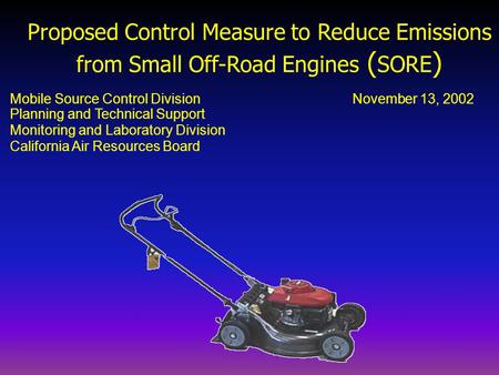 Mobile Source Control Division November 13, 2002 Planning and Technical Support Monitoring and Laboratory Division California Air Resources Board Proposed.