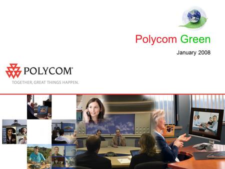 Polycom Green January 2008. 2 Agenda The Environmental Agenda Why CO 2 ? What Can Companies Do to Reduce CO 2 ? Using Collaborative Technologies to Reduce.