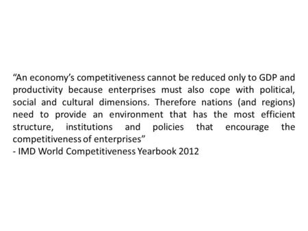 “An economy’s competitiveness cannot be reduced only to GDP and productivity because enterprises must also cope with political, social and cultural dimensions.