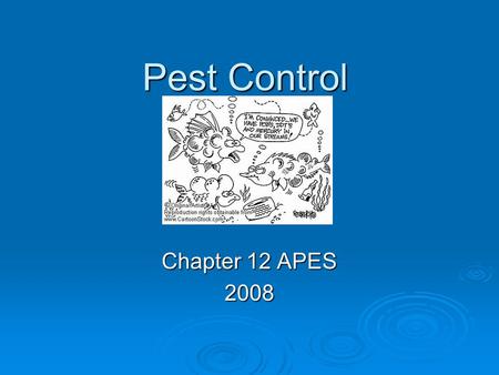 Pest Control Chapter 12 APES 2008. What are pesticides?  Chemicals that kill pests  Biocides- kill wide range of pests  Herbicides- kill plants  Insecticides-