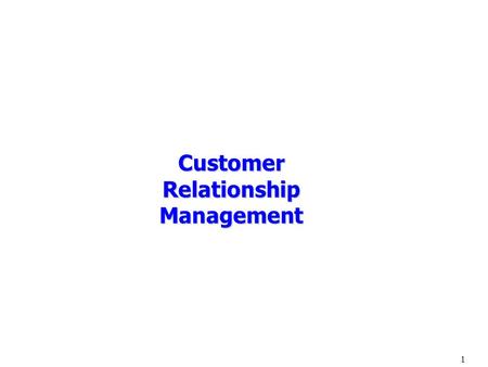 1 Customer Relationship Management. 2 Producers DistributorsCustomers Brokerage Investment Funds Credit card Software Company Mortgage Travel Horizontal.