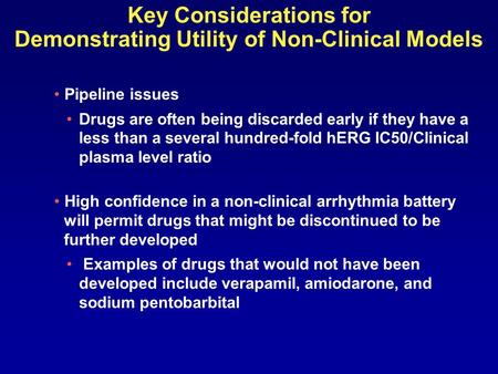 Key Considerations for Demonstrating Utility of Non-Clinical Models Pipeline issues Drugs are often being discarded early if they have a less than a several.