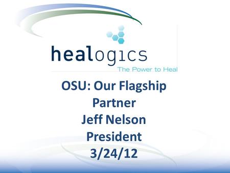 OSU: Our Flagship Partner Jeff Nelson President 3/24/12.