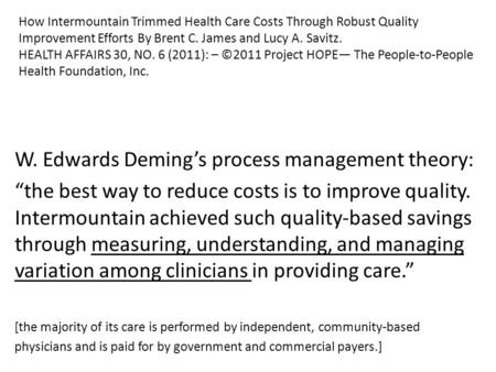 How Intermountain Trimmed Health Care Costs Through Robust Quality Improvement Efforts By Brent C. James and Lucy A. Savitz. HEALTH AFFAIRS 30, NO. 6 (2011):