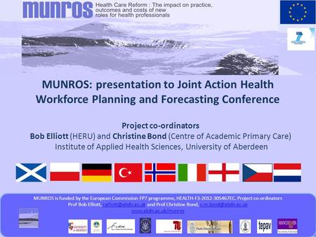 MUNROS is funded by the European Commission FP7 programme www.abdn.ac.uk/munroswww.abdn.ac.uk/munros MUNROS is funded by the European Commission FP7 programme,