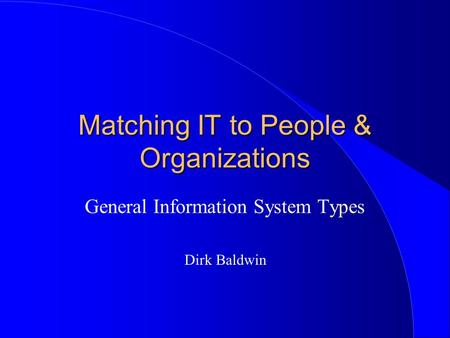 Matching IT to People & Organizations