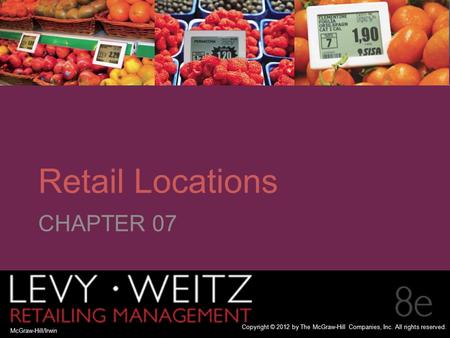 Retailing Management 8e© The McGraw-Hill Companies, All rights reserved. 7 - CHAPTER 2CHAPTER 1 CHAPTER 7 McGraw-Hill/Irwin Copyright © 2012 by The McGraw-Hill.