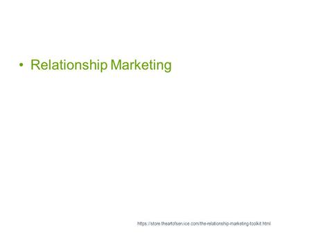 Relationship Marketing https://store.theartofservice.com/the-relationship-marketing-toolkit.html.