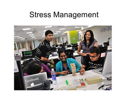 Stress Management. Work/life balance Time off o 21 day PTO o Unlimited sick days o 11 paid holidays Family benefits o Four months parental leave to attend.