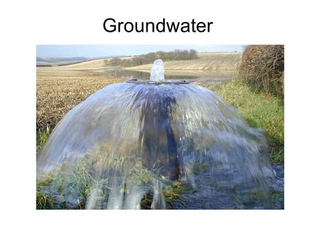 Groundwater.