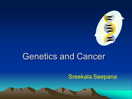 Genetics and Cancer Sreekala Seepana. Overview Genetics and cancer Breast / Bowel cancers Breast / bowel cancer screening Clinical genetics referral Cases.