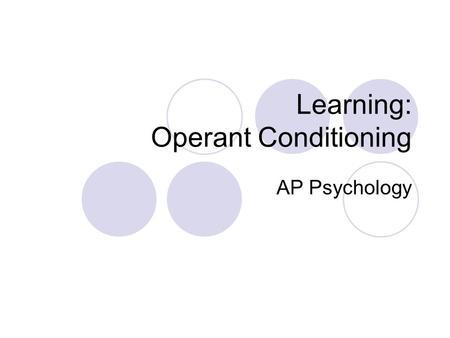 Learning: Operant Conditioning