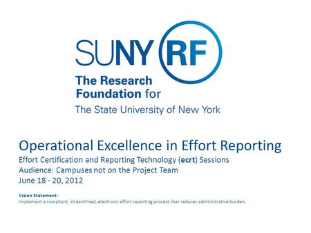 Operational Excellence in Effort Reporting Effort Certification and Reporting Technology (ecrt) Sessions Audience: Campuses not on the Project Team June.