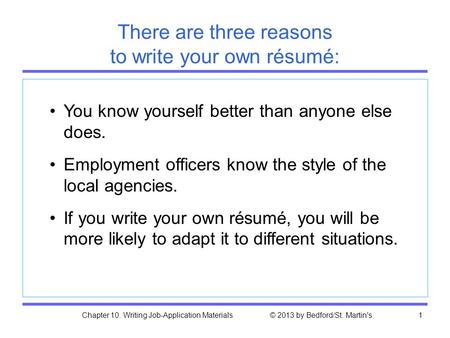 Chapter 10. Writing Job-Application Materials © 2013 by Bedford/St. Martin's1 You know yourself better than anyone else does. Employment officers know.