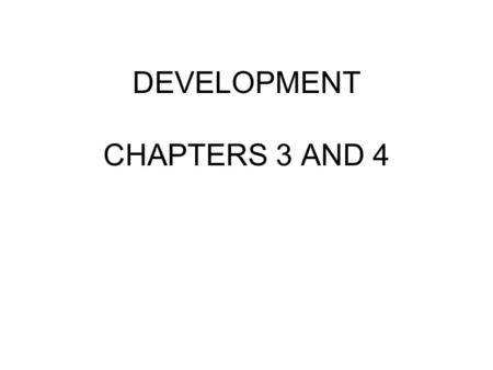 DEVELOPMENT CHAPTERS 3 AND 4. Genome Genome is the set of complete instructions for making an organism, containing all the genes in that organism.