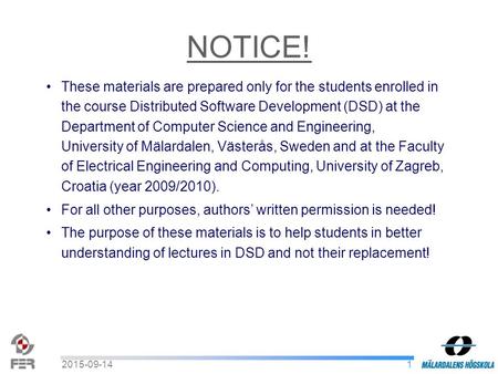 12015-09-14 These materials are prepared only for the students enrolled in the course Distributed Software Development (DSD) at the Department of Computer.