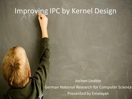 Improving IPC by Kernel Design