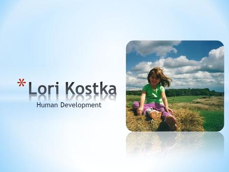 Human Development. The Borrowed Passy By: Momma Kostka and Lori Once, when Lori was one, her mommy lost her passy. Lori was really upset. According.