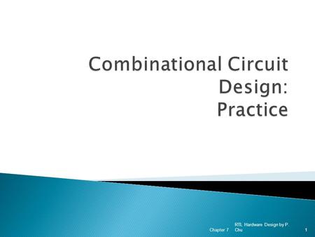 RTL Hardware Design by P. Chu Chapter 71. 1. Derivation of efficient HDL description 2. Operator sharing 3. Functionality sharing 4. Layout-related circuits.