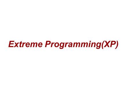 Extreme Programming(XP)