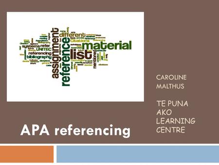 CAROLINE MALTHUS TE PUNA AKO LEARNING CENTRE APA referencing.