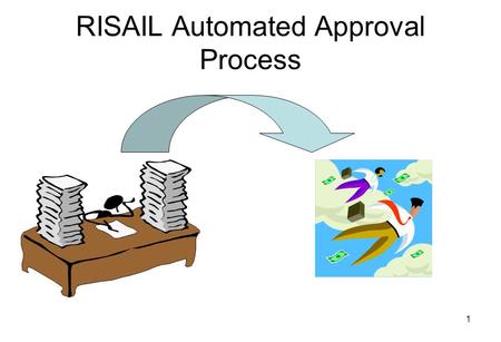 1 RISAIL Automated Approval Process 2 What is the automated approval process? Certain Payment Documents will automatically advance from 4IR (Ready for.