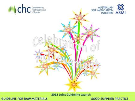 2012 Joint Guideline Launch GUIDELINE FOR RAW MATERIALS GOOD SUPPLIER PRACTICE.