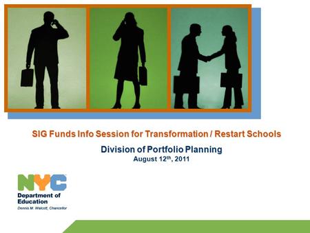 Division of Portfolio Planning August 12 th, 2011 SIG Funds Info Session for Transformation / Restart Schools.