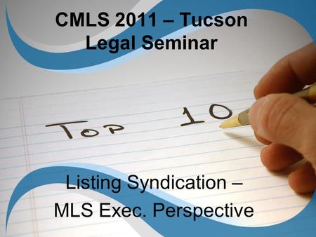 CMLS 2011 – Tucson Legal Seminar Listing Syndication – MLS Exec. Perspective.