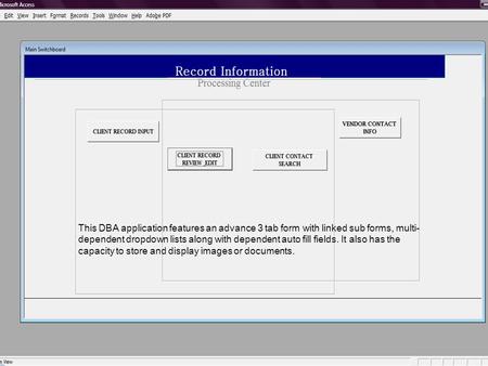 This DBA application features an advance 3 tab form with linked sub forms, multi- dependent dropdown lists along with dependent auto fill fields. It also.