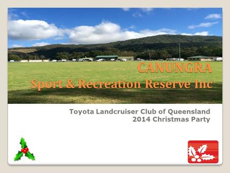 CANUNGRA Sport & Recreation Reserve Inc Toyota Landcruiser Club of Queensland 2014 Christmas Party.