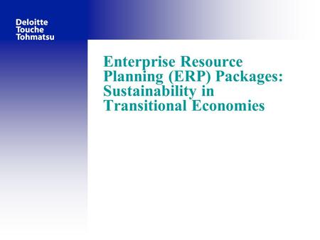 Enterprise Resource Planning (ERP) Packages: Sustainability in Transitional Economies.