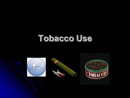 Tobacco Use. Cigarette Smoke Cigarettes Cigarettes Contain 43 known carcinogens Contain 43 known carcinogens Cyanide, formaldehyde, and arsenic Cyanide,