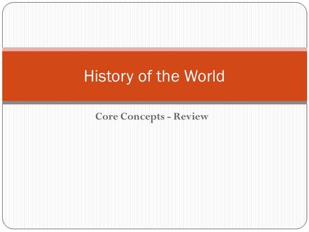 History of the World Core Concepts - Review.